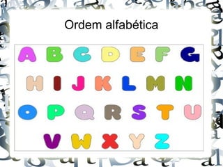 Ordem alfabética
 