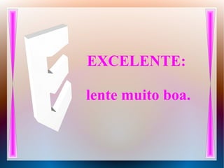 EXCELENTE:
lente muito boa.
 