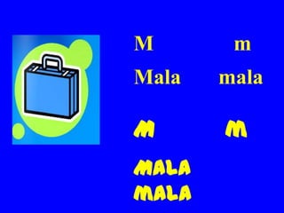 M       m
Mala   mala

M      m
Mala
mala
 