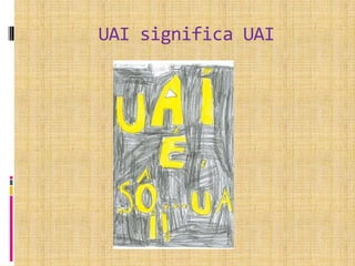 UAI significa UAI
 