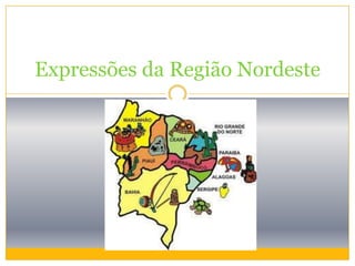 Expressões da Região Nordeste
 