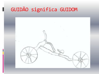GUIDÃO significa GUIDOM
 