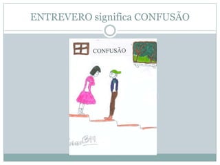 ENTREVERO significa CONFUSÃO
 