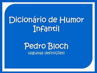 Dicionario de humor infantil pedro bloch