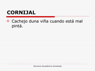 CORNIJAL Cachejo duna viña cuando está mal pintá. 
