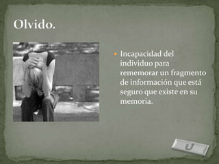  Incapacidad del
 individuo para
 rememorar un fragmento
 de información que está
 seguro que existe en su
 memoria.
 