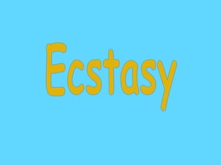 Ecstasy 
