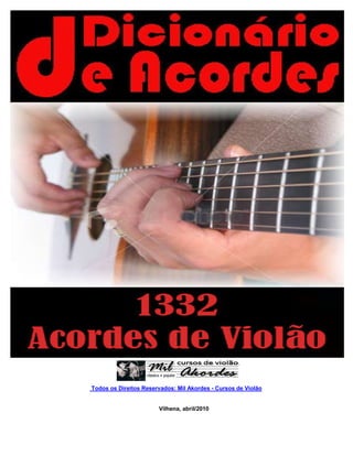 Todos os Direitos Reservados: Mil Akordes - Cursos de Violão
Vilhena, abril/2010