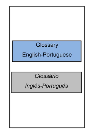 1
Glossary
English-Portuguese
Glossário
Inglês-Português
 