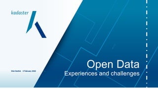 Open Data
Experiences and challenges
 