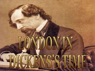 LONDON IN DICKENS’S TIME 