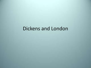 Dickens and London
 