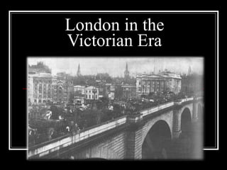 London in the Victorian Era 