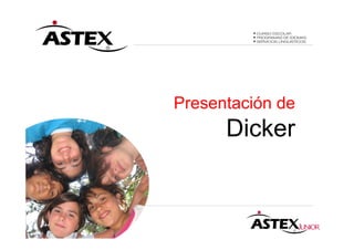 Presentación de
      Dicker
 