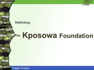 Rethinking



The   Kposowa Foundation
 