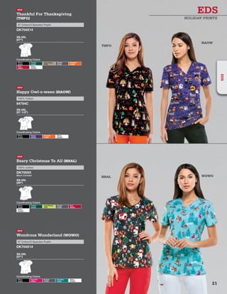 BHAL WOWO
NEW
Thankful For Thanksgiving
(THFG)
97 Cotton/3 Spandex Poplin
DK704X14
XS-3XL
(27”)
Coordinating Colors
Black
BLWZ
Hunter
HUWZ
Dark Khaki
KHIZ
Pewter
PTWZ
Pumpkin
PUMZ
Red
REWZ
White
WHWZ
HAOW
NEW
Happy Owl-o-ween (HAOW)
100% Cotton
84754C
XS-3XL
(27 1/2”)
Coordinating Colors
Black
BLWZ
Grape
GPWZ
Pumpkin
PUMZ
White
WHWZ
NEW
Wondrous Wonderland (WOWO)
97 Cotton/3 Spandex Poplin
DK704X14
XS-3XL
(27”)
Coordinating Colors
Black
BLWZ
Hot Pink
HPKZ
Pewter
PTWZ
Teal Blue
TLWZ
White
WHWZ
THFG
NEW
Beary Christmas To All (BHAL)
100% Cotton
DK700X5
Black Contrast
XS-3XL
(26”)
Coordinating Colors
Black
BLWZ
Hunter
HUWZ
Lime Punch
LIPZ
Pewter
PTWZ
Red
REWZ
White
WHWZ
HOLIDAY PRINTS
21
EDS
 