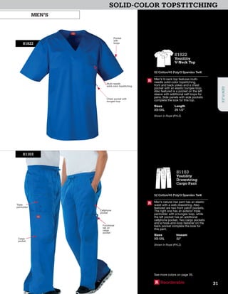 SOLID-COLOR TOPSTITCHING
81822
Chest pocket with
bungee loop
Pocket
with
loops
Multi-needle
solid-color topstitching
MEN’S
81822
Youtility
V-Neck Top
52 Cotton/45 Poly/3 Spandex Twill
Men’s V-neck top features multi-
needle solid-color topstitching,
front and back yokes and a chest
pocket with an elastic bungee loop.
Also featured is a pocket on the left
sleeve with additional self loops for
pens. Side panels with side pockets
complete the look for this top.
Sizes
XS-5XL
Length
29 1/2”
Shown in Royal (RYLZ).
R
81103
Youtility
Drawstring
Cargo Pant
52 Cotton/45 Poly/3 Spandex Twill
Men’s natural rise pant has an elastic
waist with a web drawstring. Also
featured are two front patch pockets.
The right one has an exterior triple
penholder with a bungee loop, while
the left pocket has an additional
cellphone pocket. Two cargo pockets
and a hook-and-loop fastener on the
back pocket complete the look for
this pant.
Sizes
XS-5XL
Inseam
32”
Shown in Royal (RYLZ).
R
R Reorderable
See more colors on page 35.
81103
Functional
tab on
cargo
pocket
Cellphone
pocket
Triple
penholder
Cargo
pocket
31
GENFLEX
 