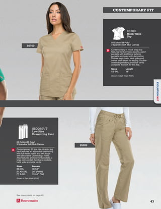 CONTEMPORARY FIT
85000
85700
85700
Mock Wrap
Top
59 Cotton/38 Poly/
3 Spandex Soft Slub Canvas
Contemporary fit mock wrap top
features front princess seams, patch
pockets with additional exterior
pockets anchored with decorative
Dickies logo rivets, back yoke and
center back seam for styling. Double-
needle topstitching and side vents
complete the look for this top.
Sizes
XS-3XL
Length
26”
Shown in Dark Khaki (KHK).
R
85000/P/T
Low Rise
Drawstring Pant
59 Cotton/38 Poly/
3 Spandex Soft Slub Canvas
Contemporary fit, low rise, straight leg
pant features an adjustable drawstring
with full elastic waist and belt loops
with decorative Dickies logo rivets.
Also featured are two front pockets, a
large coin pocket, two back pockets,
back yoke and side vents.
Sizes
XS-3XL
[P] XS-2XL
[T] S-2XL
Inseam
30 1/2”
28” (Petite)
33 1/2” (Tall)
Shown in Dark Khaki (KHK).
R
R Reorderable
See more colors on page 45.
43
EVOLUTIONNXT
 
