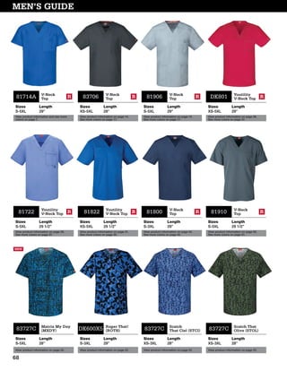 MEN’S GUIDE
81714A V-Neck
Top R
Sizes
S-5XL
Length
29”
View product information and see more
colors on page 7.
83706 V-Neck
Top R
Sizes
XS-5XL
Length
28”
View product information on page 14.
See more colors on page 17.
81906 V-Neck
Top R
Sizes
S-5XL
Length
29”
View product information on page 15.
See more colors on page 17.
DK801 Youtility
V-Neck Top R
Sizes
XS-5XL
Length
29”
View product information on page 26.
See more colors on page 37.
81722 Youtility
V-Neck Top R
Sizes
S-5XL
Length
29 1/2”
View product information on page 29.
See more colors on page 37.
81822 Youtility
V-Neck Top R
Sizes
XS-5XL
Length
29 1/2”
View product information on page 31.
See more colors on page 35.
81800 V-Neck
Top R
Sizes
S-3XL
Length
29”
View product information on page 44.
See more colors on page 45.
81910 V-Neck
Top R
Sizes
S-5XL
Length
29 1/2”
View product information on page 50.
See more colors on page 51.
DK600X5 Roger That!
(ROTH)
Sizes
S-3XL
Length
29”
View product information on page 22.
83727C Scatch
That Ciel (STCI)
Sizes
XS-3XL
Length
28”
View product information on page 22.
83727C Scatch That
Olive (STOL)
Sizes
XS-3XL
Length
28”
View product information on page 23.
83727C Matrix My Day
(MXDY)
Sizes
S-5XL
Length
28”
View product information on page 20.
NEW
68
 