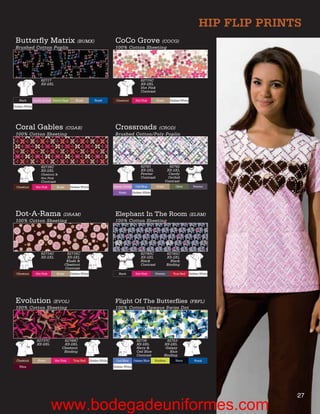 HIP FLIP PRINTS
 Butterﬂy Matrix (BUMX)                                                     CoCo Grove (COCG)
 Brushed Cotton Poplin                                                      100% Cotton Sheeting




                     82717                                                                       82715C
                     XS-2XL                                                                      XS-2XL
                                                                                                 Hot Pink
                                                                                                 Contrast

   Black        Candy Orchid Desert Sage      Khaki           Royal          Chestnut        Hot Pink       Khaki     Dickies White
Dickies White




 Coral Gables (CGAB)                                                        Crossroads (CROD)
 100% Cotton Sheeting                                                       Brushed Cotton/Poly Poplin




                     82716C                                                                      82741                82742
                     XS-2XL                                                                      XS-2XL              XS-2XL
                     Chestnut &                                                                  Pewter               Candy
                     Hot Pink                                                                    Contrast            Orchid
                     Contrast                                                                                       Contrast
  Chestnut        Hot Pink      Khaki      Dickies White                   Candy Orchid      Ceil Blue      Khaki         Olive          Pewter

                                                                              Violet       Dickies White




 Dot-A-Rama (DRAM)                                                          Elephant In The Room                                      (ELRM)
 100% Cotton Sheeting                                                       100% Cotton Sheeting




                     82714C           82716C                                                     82740C              82745C
                     XS-2XL           XS-2XL                                                     XS-2XL              XS-2XL
                                      Khaki &                                                    Black                 Black
                                     Chestnut                                                    Contrast            Binding
                                     Contrast
  Chestnut        Hot Pink      Khaki      Dickies White                      Black          Hot Pink      Pewter       True Red      Dickies White




 Evolution (EVOL)                                                           Flight Of The Butterﬂies                                  (FBFL)
 100% Cotton Sheeting                                                       100% Cotton Opaque Swiss Dot




                  82737C            82749C                                                    82738               82753
                  XS-2XL            XS-2XL                                                    XS-2XL            XS-2XL
                                   Chestnut                                                   Navy &             Galaxy
                                    Binding                                                   Ceil Blue            Blue
                                                                                              Contrast          Binding
  Chestnut         Khaki      Hot Pink       True Red      Dickies White     Ceil Blue     Galaxy Blue     Keylime       Navy            Royal

   Wine                                                                    Dickies White




                                                                                                                                                          27
                             www.bodegadeuniformes.com
 