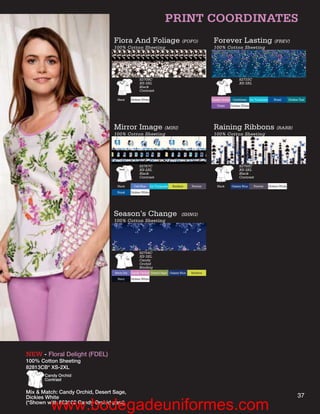 PRINT COORDINATES
                                  Flora And Foliage (FOFO)                                          Forever Lasting (FREV)
                                  100% Cotton Sheeting                                              100% Cotton Sheeting




                                                     82709C                                                          82733C
                                                     XS-3XL                                                          XS-3XL
                                                     Black
                                                     Contrast

                                   Black       Dickies White                                       Candy Orchid Caribbean Icy Turquoise      Royal        Dickies Teal

                                                                                                      Violet   Dickies White




                                  Mirror Image (MIRI)                                               Raining Ribbons (RARB)
                                  100% Cotton Sheeting                                              100% Cotton Sheeting




                                                     82767C                                                          82750C
                                                     XS-2XL                                                          XS-3XL
                                                     Black                                                           Black
                                                     Contrast                                                        Contrast

                                   Black         Ceil Blue     Icy Turquoise   Keylime   Pewter       Black    Galaxy Blue     Pewter     Dickies White

                                   Royal       Dickies White




                                  Season’s Change                                   (SHNG)
                                  100% Cotton Sheeting




                                                     82754C
                                                     XS-3XL
                                                     Candy
                                                     Orchid
                                                     Binding
                                  Berry Iris   Candy Orchid Desert Sage Galaxy Blue      Keylime

                                    Navy       Dickies White




NEW - Floral Delight (FDEL)
100% Cotton Sheeting
82813CB* XS-2XL
       Candy Orchid
       Contrast


Mix & Match: Candy Orchid, Desert Sage,
Dickies White                                                                                                                                                   37
         www.bodegadeuniformes.com
(*Shown with 853102 Candy Orchid pant)
 