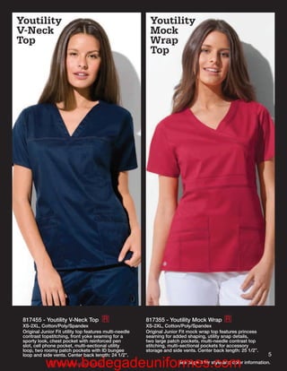 Youtility                                                 Youtility
V-Neck                                                    Mock
Top                                                       Wrap
                                                          Top




 817455 - Youtility V-Neck Top R                         817355 - Youtility Mock Wrap R
 XS-2XL, Cotton/Poly/Spandex                             XS-2XL, Cotton/Poly/Spandex
 Original Junior Fit utility top features multi-needle   Original Junior Fit mock wrap top features princess
 contrast topstitching, front yoke seaming for a         seaming for added shaping, utility snap details,
 sporty look, chest pocket with reinforced pen           two large patch pockets, multi-needle contrast top
 slot, cell phone pocket, multi-sectional utility        stitching, multi-sectional pockets for accessory
 loop, two roomy patch pockets with ID bungee            storage and side vents. Center back length: 25 1/2”.
 loop and side vents. Center back length: 24 1/2”.                                                               5
            www.bodegadeuniformes.com
            R     Reorderable Solid                                    See page 8 for style and color information.
 