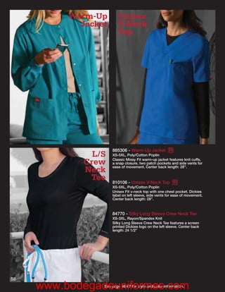 Warm-Up       Unisex
            Jacket      V-Neck
                        Top




                     885306 - Warm-Up Jacket R
               L/S   XS-5XL, Poly/Cotton Poplin
                     Classic Missy Fit warm-up jacket features knit cuffs,
             Crew    a snap closure, two patch pockets and side vents for
                     ease of movement. Center back length: 28”.
             Neck
              Tee    810106 - Unisex V-Neck Top R
                     XS-5XL, Poly/Cotton Poplin
                     Unisex Fit v-neck top with one chest pocket. Dickies
                     label on left sleeve, side vents for ease of movement.
                     Center back length: 28”.



                     84770 - Silky Long Sleeve Crew Neck Tee
                     XS-3XL, Rayon/Spandex Knit
                     Silky Long Sleeve Crew Neck Tee features a screen
                     printed Dickies logo on the left sleeve. Center back
                     length: 24 1/2”




58
     www.bodegadeuniformes.com
                 See page 66-67 for style and color information.
 