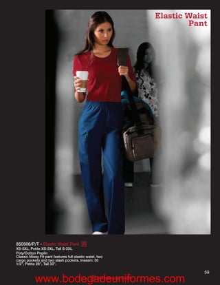 Elastic Waist
                                                                               Pant




850506/P/T - Elastic Waist Pant R
XS-5XL, Petite XS-2XL, Tall S-2XL
Poly/Cotton Poplin
Classic Missy Fit pant features full elastic waist, two
cargo pockets and two slash pockets. Inseam: 30
1/2”, Petite 28”, Tall 33”.

                                                                                   59
            www.bodegadeuniformes.com
                     R                             Reorderable Solid
 