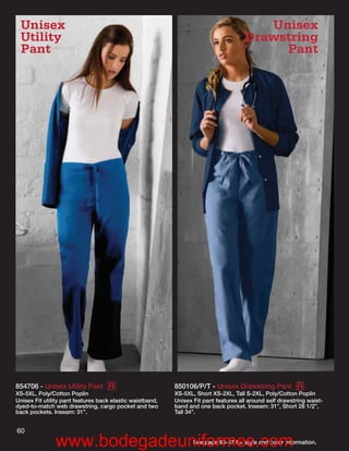 Unisex                                                                                 Unisex
  Utility                                                                             Drawstring
  Pant                                                                                     Pant




854706 - Unisex Utility Pant R                             850106/P/T - Unisex Drawstring Pant R
XS-5XL, Poly/Cotton Poplin                                 XS-5XL, Short XS-2XL, Tall S-2XL, Poly/Cotton Poplin
Unisex Fit utility pant features back elastic waistband,   Unisex Fit pant features all around self drawstring waist-
dyed-to-match web drawstring, cargo pocket and two         band and one back pocket. Inseam: 31”, Short 28 1/2”,
back pockets. Inseam: 31”.                                 Tall 34”.


60
               www.bodegadeuniformes.com                          See page 66-67 for style and color information.
 