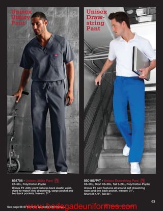 Unisex                                                  Unisex
   Utility                                                 Draw-
   Pant                                                    string
                                                           Pant




   854706 - Unisex Utility Pant R                         850106/P/T - Unisex Drawstring Pant R
   XS-5XL, Poly/Cotton Poplin                             XS-5XL, Short XS-2XL, Tall S-2XL, Poly/Cotton Poplin
   Unisex Fit utility pant features back elastic waist,   Unisex Fit pant features all around self drawstring
   dyed-to-match web drawstring, cargo pocket and         waist and one back pocket. Inseam: 31”,
   two back pockets. Inseam: 31”.                         Short 28 1/2”, Tall 34”.

                                                                                                                 63
               www.bodegadeuniformes.com
                                 R
See page 66-67 for style and color information.                              Reorderable Solid
 