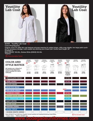 Youtility                                                                                                                       Youtility
Lab Coat                                                                                                                        Lab Coat




82408 - Youtility Lab Coat R
Cotton/Poly/Spandex
Original Junior Fit utility lab coat features princess seaming for added shape, utility snap details, two large patch pock-
ets for accessory storage, multi-needle top stitching and a back belt. Center back length: 28”.
Available in:
Black (BLKZ)* XS-2XL, Dickies White (DWHZ) XS-3XL
*Fashion
 R Reorderable Solid
                                         Youtility      Youtility     Youtility       Youtility       Youtility     Youtility    Youtility    Youtility
                                        Mock Wrap        V-Neck      Multi Pocket    Drawstring      Flat Front      Cargo       Men’s Top   Men’s Pant
 COLOR AND                              R
                                           Top
                                                       R
                                                          Top            Top            Pant
                                                                                                     R
                                                                                                        Pant
                                                                                                                   R
                                                                                                                      Pant


 STYLE MATRIX
 All styles are a blend of
 Cotton/Poly/Spandex,
 micro-sanded for extra
                                         817355         817455          82721          82002         857355        857455/P/T      81722       81003
 softness.                               XS-2XL         XS-2XL         XS-2XL         XS-2XL         XS-2XL          XS-2XL       XS-5XL      XS-5XL
                                                                                                                    XS-2XL(P)
                                                                                                                     S-2XL(T)
NEW
  CHOCOLATE (CHCZ)*                                                                                                 NO TALL
NEW
  WINE (WINZ)*                                                                                                      NO TALL

  BLACK (BLKZ)

  BLUE FOG (BLFZ)                                                       NA             NA                NA             NA
                                                                                                                  NEW
  CEIL BLUE (CBLZ)†
  CRIMSON (CRMZ)                                                                                                    NO TALL        NA
  DESERT SAGE (DSGZ)                                                                                     NA         NO TALL

  ICY TURQUOISE (ITQZ)                                                                                   NA         NO TALL        NA          NA
  NAVY (NVYZ)
  OLIVE (OLIZ)                          FASHION        FASHION                                                      NO TALL

  PEWTER (PEWZ)
  ROYAL (RYLZ)
  DICKIES WHITE (DWHZ)
 Styles 857455/P/T and 81003 have Graphite contrast stitching and webbing/drawstring except White.
                     †NEW for 857455T only
                                                                                                                                R Reorderable Solid
 * Fashion Colors


                  www.bodegadeuniformes.com
 