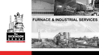 FURNACE & INDUSTRIAL SERVICES
 