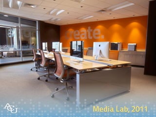 Media Lab, 2011
 
