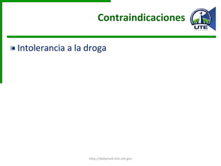 Contraindicaciones  Intolerancia a la droga http://dailymed.nlm.nih.gov 