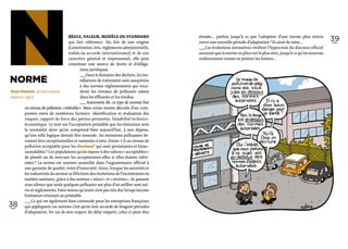 N
Norme
Nom féminin, du latin norma
(équerre, règle).
                                     Règle, valeur, modèle ou standard
                                     qui fait référence. Du fait de son origine
                                     (Constitution, lois, règlements administratifs,
                                     traités ou accords internationaux) et de son
                                     caractère général et impersonnel, elle peut
                                     constituer une source de droits et d’obliga-
                                             tions juridiques.
                                             ­_ _Dans le domaine des déchets, les ins-
                                                _
                                                ­
                                              tallations de traitement sont assujetties
                                              à des normes réglementaires qui enca-
                                              drent les niveaux de polluants admis
                                              dans les effluents et les résidus.
                                              ­_ _  Autrement dit, ce type de normes fixe
                                                _
                                                ­
                                                                                            étendu… parfois jusqu’à ce que l’adoption d’une norme plus stricte
                                                                                            ouvre une nouvelle période d’adaptation ! Et ainsi de suite...
                                                                                            ­_ _ Ces évolutions normatives révèlent l’hypocrisie du discours officiel
                                                                                              _
                                                                                              ­
                                                                                             assurant que la norme en place est la plus sûre, jusqu’à ce qu’un nouveau
                                                                                             renforcement vienne en pointer les limites…
                                                                                                                                                                         39




          un niveau de pollution « tolérable ». Mais toute norme découle d’un com-
          promis entre de nombreux facteurs : identification et évaluation des
          risques, rapport de force des parties prenantes, faisabilité technico-
          économique. Le tout sur l’acceptation préalable que les émissions sont
          la normalité alors qu’on comprend bien aujourd’hui, à nos dépens,
          qu’une telle logique devrait être inversée : les émissions polluantes de-
          vraient être exceptionnelles et ramenées à zéro. Existe-t-il un niveau de
          pollution acceptable pour les dioxines* qui sont persistantes et bioac-
          cumulables ? Les populations qu’on expose à des valeurs « acceptables »
          de plomb ou de mercure les accepteraient-elles si elles étaient infor-
          mées ? La norme est souvent assimilée dans l’argumentaire officiel à
          une garantie de qualité, voire d’innocuité. Ainsi, lorsque les autorités et
          les industriels du secteur se félicitent des évolutions de l’incinération en
          matière sanitaire, grâce à des normes « sûres » et « strictes », ils passent
          sous silence que seuls quelques polluants sur plus d’un millier sont sui-
          vis et réglementés. Faire mieux qu’avant n’est pas très dur lorsqu’aucune
          limitation n’existait au préalable.
          ­_ _ Ce qui est également bien commode pour les entreprises françaises
            _
            ­    
38         qui appliquent ces normes c’est qu’on leur accorde de longues périodes
           d’adaptation. En cas de non respect du délai imparti, celui-ci peut-être
 