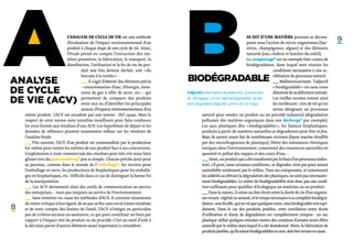 A
Analyse
de cycle
de vie (ACV)
                                  L’analyse de cycle de vie est une méthode
                                  d’évaluation de l’impact environnemental d’un
                                  produit à chaque étape de son cycle de vie. Ainsi,
                                  l’étude prend en compte l’extraction des ma-
                                  tières premières, la fabrication, le transport, la
                                  distribution, l’utilisation et la fin de vie du pro-
                                          duit une fois devenu déchet, soit « du
                                          berceau à la tombe ».
                                          ­_ _ s’agit d’obtenir des éléments précis
                                            _
                                            ­   Il
                                           – consommation d’eau, d’énergie, émis-
                                          sions de gaz à effet de serre, etc. – qui
                                           permettent de comparer des produits
                                           entre eux ou d’identifier les principales
                                                                                         B
                                                                                         Biodégradable
                                                                                                                                    Se dit d’une matière pouvant se décom-
                                                                                                                                    poser sous l’action de micro-organismes (bac-
                                                                                                                                    téries, champignons, algues) et des éléments
                                                                                                                                    naturels (eau, chaleur et lumière du soleil).
                                                                                                                                    Le compostage* est un exemple bien connu de
                                                                                                                                    biodégradation, dans lequel sont réunies les




                                                                                         Adjectif formé à partir du préfixe bio- (contraction
                                                                                         de « biologique ») et de l’adjectif dégradable, du bas
                                                                                         latin degradare (dégrader, priver de son rang).
                                                                                                                                                    conditions nécessaires à une ac-
                                                                                                                                                    célération du processus naturel.
                                                                                                                                                    ­_ _ Malheureusement, l’adjectif
                                                                                                                                                      _
                                                                                                                                                      ­
                                                                                                                                                     « biodégradable » est sans cesse
                                                                                                                                                     détourné de sa définition initiale.
                                                                                                                                                     Les vieilles recettes restent ainsi
                                                                                                                                                     les meilleures : rien de tel qu’un
                                                                                                                                                                                           9




                                           sources d’impacts environnementaux d’un                                                                   terme désignant un processus
    même produit. L’ACV est encadrée par une norme : ISO 14040. Mais le                             naturel pour vendre un produit ou un procédé industriel (dégradation
    respect de cette norme reste toutefois insuffisant pour faire confiance                         polluante des matières organiques dans une décharge* par exemple).
    les yeux fermés aux résultats d’une ACV. Les hypothèses de départ et les                        Les sacs plastiques dits « biodégradables », les fameux bioplastiques,
    données de référence peuvent notamment influer sur les résultats de                             produits à partir de matières naturelles se dégraderont peut-être in fine.
    l’analyse finale.                                                                               Mais ils auront avant fait de nombreuses victimes (faune marine étouffée
    ­_ _ Très souvent, l’ACV d’un produit est commanditée par le producteur
        _
        ­                                                                                           par des microfragments de plastique), libéré des substances chimiques
     lui-même pour vanter les mérites de son produit face à ses concurrents.                        toxiques dans l’environnement, consommé des ressources naturelles en
     L’exploitation à visée commerciale des résultats peut très vite nous faire                     quantité et pollué des nappes et des cours d’eau…
     glisser vers du greenwashing* pur et simple. Chacun prêche ainsi pour                           ­   Ainsi, un produit qui a été transformé par le biais d’un processus indus-
                                                                                                    __
                                                                                                     _
     sa paroisse, comme dans le monde de l’emballage* : les verriers pour                           triel, s’il peut, sous certaines conditions, se dégrader, n’est pas pour autant
     l’emballage en verre, les producteurs de bioplastiques pour les emballa-                       assimilable totalement par le milieu. Tous ses composants, et notamment
     ges en bioplastiques, etc. Difficile dans ce cas de distinguer la bonne foi                    les additifs accélérant la dégradation des plastiques, ne sont pas nécessaire-
     de la manipulation.                                                                            ment biodégradables. Le critère de biodégradabilité n’est donc pas une condi-
     ­_ _
        ­   Les ACV deviennent ainsi des outils de communication au service
        _                                                                                           tion suffisante pour qualifier d’écologique un matériau ou un produit.
       des entreprises… mais pas toujours au service de l’environnement.                            _ _ Dans la nature, il existe un lien étroit entre la durée de vie d’un organis-
                                                                                                     _
                                                                                                     ­   
      ­_ _
        ­   Sans remettre en cause les méthodes d’ACV, il convient néanmoins
        _                                                                                           me vivant, végétal ou animal, et le temps nécessaire à sa complète biodégra-
       de rester critique à leur égard, de ne pas se fier sans recul à leurs résultats              dation : une feuille, qui ne vit que quelques mois, sera biodégradée très rapi-
8      et de tenir compte des limites de l’outil. L’ACV n’intègre en particulier                    dement. Dans le cas des produits jetables, cette corrélation entre durée
       pas de critères sociaux ou sanitaires, ce qui peut constituer un biais par                   d’utilisation et durée de dégradation est complètement rompue : un sac
       rapport à l’impact réel du produit ou du procédé. C’est un outil d’aide à                    plastique utilisé quelques minutes mettra des centaines d’années avant d’être
       la décision parmi d’autres éléments aussi importants à considérer.                           assimilé par le milieu dans lequel il a été abandonné. Alors, la fabrication de
                                                                                                    produits jetables, qu’ils soient biodégradables ou non, doit être remise en cause.
 