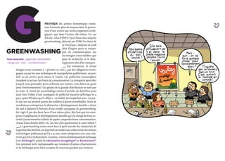 G
Greenwashing	
Nom masculin – anglicisme, littéralement
                                        Pratique des acteurs économiques consis-
                                        tant à investir plus de moyens dans la promo-
                                        tion d’une action aux vertus supposées écolo-
                                        giques, que dans l’action elle-même. Un cas
                                        d’école : celui d’EDF (1er prix Pinocchio 2009 du
                                        greenwashing, décerné par l’ONG les Amis de




« lavage vert » trad. : « éco-blanchiment ».
                                                           la Terre) qui a dépensé en 2008
                                                           plus d’argent pour sa campa-
                                                           gne de communication sur
                                                           les énergies renouvelables que
                                                           pour la recherche et le déve-
                                                           loppement des dites énergies.
                                                           ­_ _  Par extension, le terme
                                                             _
                                                             ­
                                                                                               29




          désigne toute tendance à « peindre en vert », par des allégations écolo-
          giques ou par les 1001 techniques de manipulation publicitaire, un pro-
          duit ou un service pour mieux le vendre. Ces publicités mensongères
          inondent le secteur des biens de consommation. La tromperie peut aller
          jusqu’à vous persuader qu’en achetant une voiture, vous faites un geste
          pour l’environnement ! Les géants de la grande distribution ne sont pas
          en reste : le retrait du suremballage carton d’un tube de dentifrice peut
          ainsi faire l’objet d’une campagne de publicité massive (affichage en 4
          par 3, spots TV) alors que l’« effort » – en réalité, du simple bon sens – ne por-
          te que sur un produit parmi des milliers d’autres suremballés. Dans de
          nombreuses entreprises, la démarche « développement durable » a bien
           du mal à dépasser l’horizon d’une simple campagne de greenwashing.
          Ne s’agit-il pas des deux faces d’une même pièce, dès lors que les entre-
          prises n’appliquent le développement durable qu’à la marge de leurs ac-
          tivités (consommation réduite de papier, ampoules basse consommation,
          chasse d’eau double débit, etc.) au lieu d’en questionner le cœur même ?
          ­_ _  Le greenwashing existe aussi dans le petit monde des industriels de
            _
            ­   
           la gestion des déchets, où il permet de vendre aux collectivités les mêmes
28         technologies polluantes qu’il y a 40 ans, mais rebaptisées avec une créa-
           tivité qui force l’admiration : écosites, centres d’enfouissement technique
           (voir Décharge*), unités de valorisation énergétique* ou bioréacteurs*.
           Une peinture verte indispensable aux vendeurs d’usines d’incinération
           et de décharges pour faire accepter de nouveaux projets aux citoyens.
 