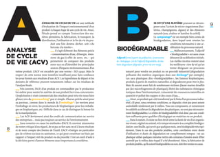 A
Analyse
de cycle
de vie (ACV)
                                  L’analyse de cycle de vie est une méthode
                                  d’évaluation de l’impact environnemental d’un
                                  produit à chaque étape de son cycle de vie. Ainsi,
                                  l’étude prend en compte l’extraction des ma-
                                  tières premières, la fabrication, le transport, la
                                  distribution, l’utilisation et la fin de vie du pro-
                                          duit une fois devenu déchet, soit « du
                                          berceau à la tombe ».
                                          ­_ _ s’agit d’obtenir des éléments précis
                                            _
                                            ­   Il
                                           – consommation d’eau, d’énergie, émis-
                                          sions de gaz à effet de serre, etc. – qui
                                           permettent de comparer des produits
                                           entre eux ou d’identifier les principales
                                                                                         B
                                                                                         Biodégradable
                                                                                                                                    Se dit d’une matière pouvant se décom-
                                                                                                                                    poser sous l’action de micro-organismes (bac-
                                                                                                                                    téries, champignons, algues) et des éléments
                                                                                                                                    naturels (eau, chaleur et lumière du soleil).
                                                                                                                                    Le compostage* est un exemple bien connu de
                                                                                                                                    biodégradation, dans lequel sont réunies les




                                                                                         Adjectif formé à partir du préfixe bio- (contraction
                                                                                         de « biologique ») et de l’adjectif dégradable, du bas
                                                                                         latin degradare (dégrader, priver de son rang).
                                                                                                                                                    conditions nécessaires à une ac-
                                                                                                                                                    célération du processus naturel.
                                                                                                                                                    ­_ _ Malheureusement, l’adjectif
                                                                                                                                                      _
                                                                                                                                                      ­
                                                                                                                                                     « biodégradable » est sans cesse
                                                                                                                                                     détourné de sa définition initiale.
                                                                                                                                                     Les vieilles recettes restent ainsi
                                                                                                                                                     les meilleures : rien de tel qu’un
                                                                                                                                                                                           9




                                           sources d’impacts environnementaux d’un                                                                   terme désignant un processus
    même produit. L’ACV est encadrée par une norme : ISO 14040. Mais le                             naturel pour vendre un produit ou un procédé industriel (dégradation
    respect de cette norme reste toutefois insuffisant pour faire confiance                         polluante des matières organiques dans une décharge* par exemple).
    les yeux fermés aux résultats d’une ACV. Les hypothèses de départ et les                        Les sacs plastiques dits « biodégradables », les fameux bioplastiques,
    données de référence peuvent notamment influer sur les résultats de                             produits à partir de matières naturelles se dégraderont peut-être in fine.
    l’analyse finale.                                                                               Mais ils auront avant fait de nombreuses victimes (faune marine étouffée
    ­_ _ Très souvent, l’ACV d’un produit est commanditée par le producteur
        _
        ­                                                                                           par des microfragments de plastique), libéré des substances chimiques
     lui-même pour vanter les mérites de son produit face à ses concurrents.                        toxiques dans l’environnement, consommé des ressources naturelles en
     L’exploitation à visée commerciale des résultats peut très vite nous faire                     quantité et pollué des nappes et des cours d’eau…
     glisser vers du greenwashing* pur et simple. Chacun prêche ainsi pour                           ­   Ainsi, un produit qui a été transformé par le biais d’un processus indus-
                                                                                                    __
                                                                                                     _
     sa paroisse, comme dans le monde de l’emballage* : les verriers pour                           triel, s’il peut, sous certaines conditions, se dégrader, n’est pas pour autant
     l’emballage en verre, les producteurs de bioplastiques pour les emballa-                       assimilable totalement par le milieu. Tous ses composants, et notamment
     ges en bioplastiques, etc. Difficile dans ce cas de distinguer la bonne foi                    les additifs accélérant la dégradation des plastiques, ne sont pas nécessaire-
     de la manipulation.                                                                            ment biodégradables. Le critère de biodégradabilité n’est donc pas une condi-
     ­_ _
        ­   Les ACV deviennent ainsi des outils de communication au service
        _                                                                                           tion suffisante pour qualifier d’écologique un matériau ou un produit.
       des entreprises… mais pas toujours au service de l’environnement.                            _ _ Dans la nature, il existe un lien étroit entre la durée de vie d’un organis-
                                                                                                     _
                                                                                                     ­   
      ­_ _
        ­   Sans remettre en cause les méthodes d’ACV, il convient néanmoins
        _                                                                                           me vivant, végétal ou animal, et le temps nécessaire à sa complète biodégra-
       de rester critique à leur égard, de ne pas se fier sans recul à leurs résultats              dation : une feuille, qui ne vit que quelques mois, sera biodégradée très rapi-
8      et de tenir compte des limites de l’outil. L’ACV n’intègre en particulier                    dement. Dans le cas des produits jetables, cette corrélation entre durée
       pas de critères sociaux ou sanitaires, ce qui peut constituer un biais par                   d’utilisation et durée de dégradation est complètement rompue : un sac
       rapport à l’impact réel du produit ou du procédé. C’est un outil d’aide à                    plastique utilisé quelques minutes mettra des centaines d’années avant d’être
       la décision parmi d’autres éléments aussi importants à considérer.                           assimilé par le milieu dans lequel il a été abandonné. Alors, la fabrication de
                                                                                                    produits jetables, qu’ils soient biodégradables ou non, doit être remise en cause.
 