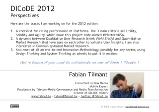 DICoDE 2011: Tools to Innovate in Media, Entertainment and Telecom Universes