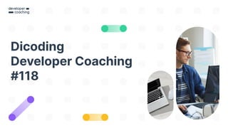 Dicoding
Developer Coaching
#118
 