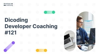 Dicoding
Developer Coaching
#121
 