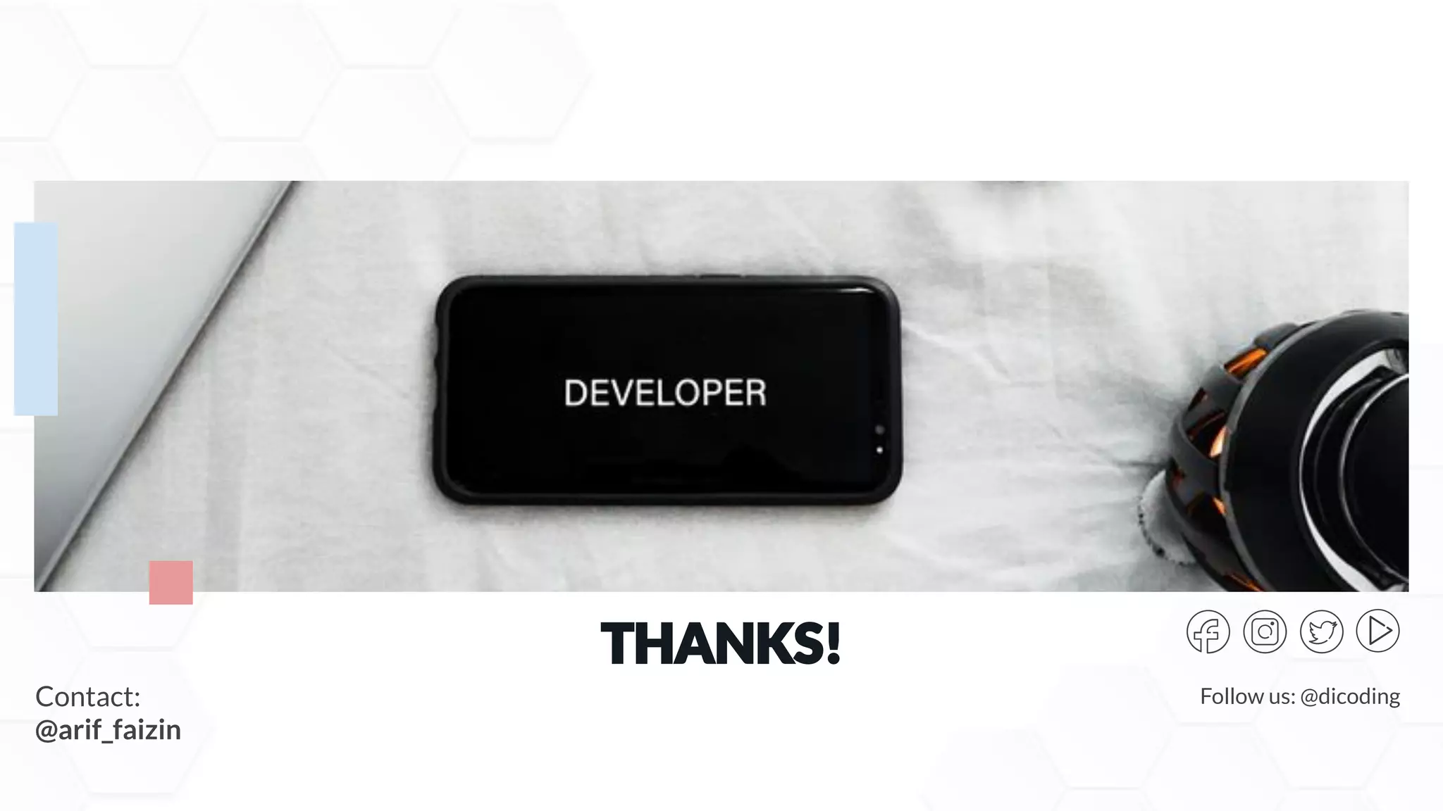 Contact:
@arif_faizin
Follow us: @dicoding
 