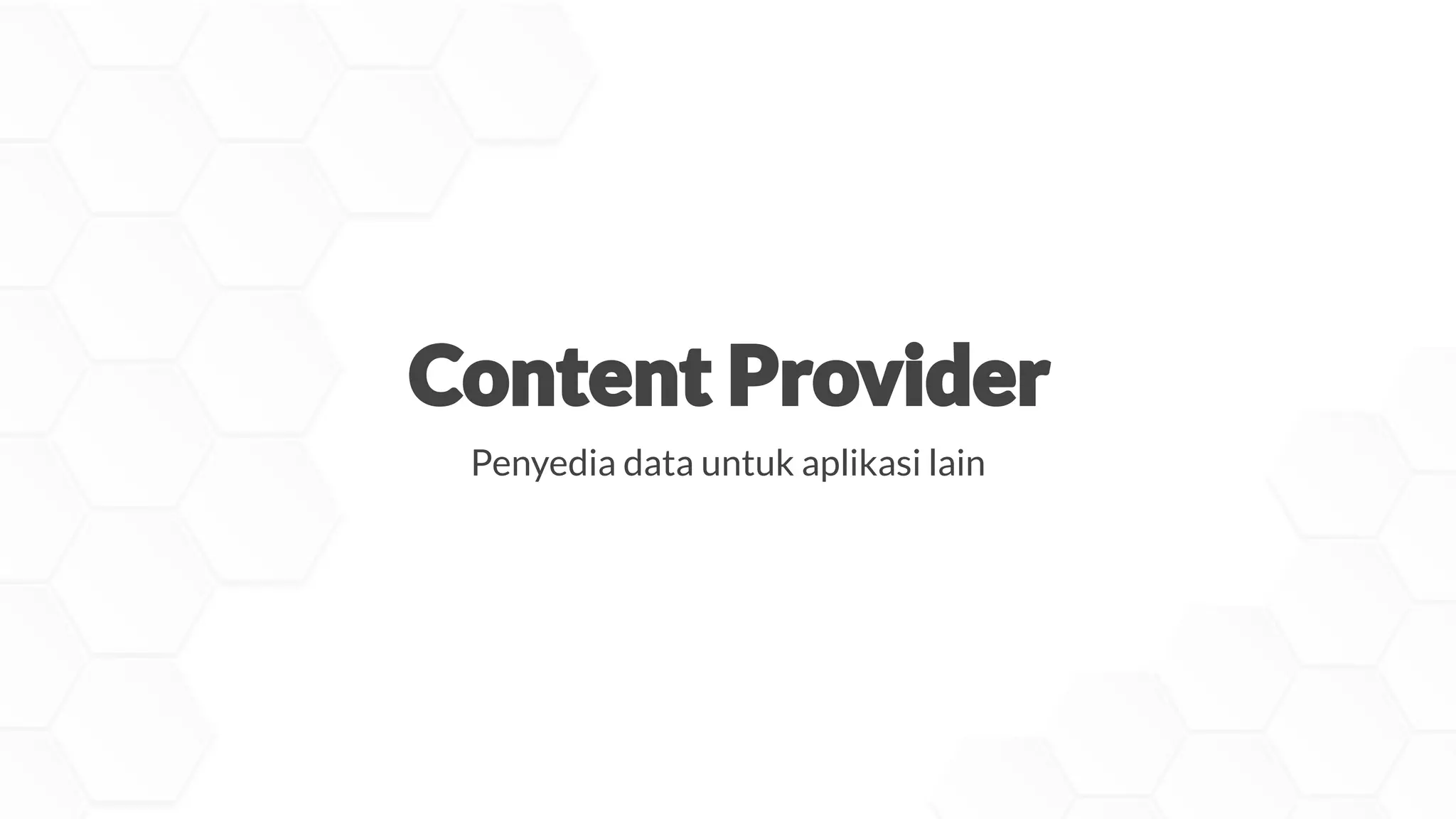Penyedia data untuk aplikasi lain
 