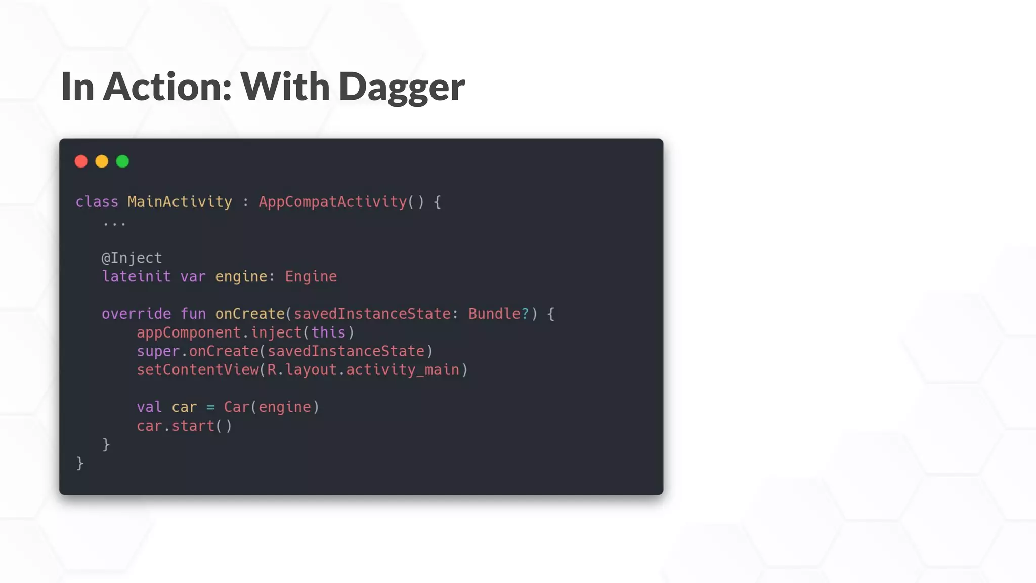 In Action: With Dagger
 