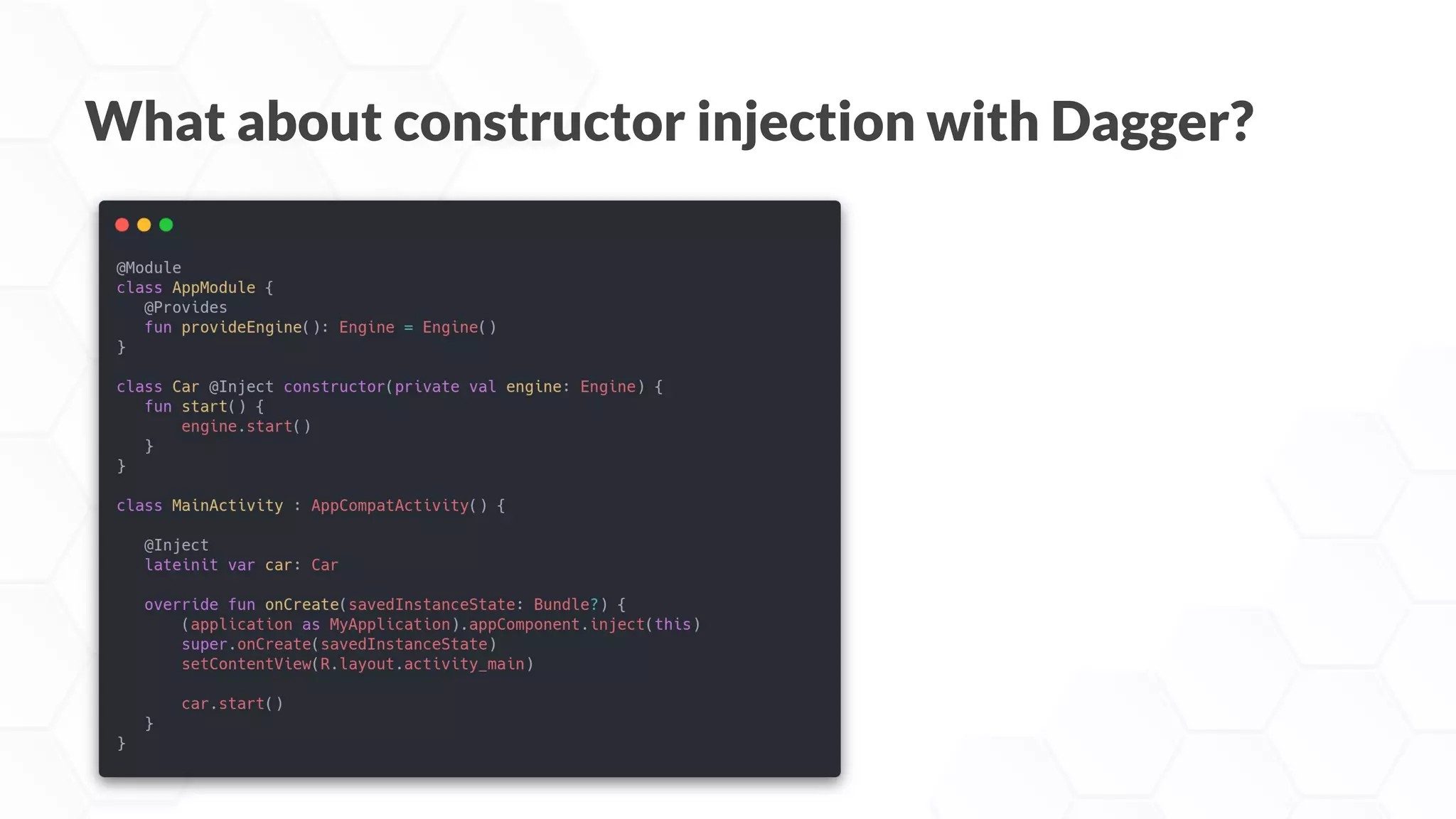 What about constructor injection with Dagger?
 