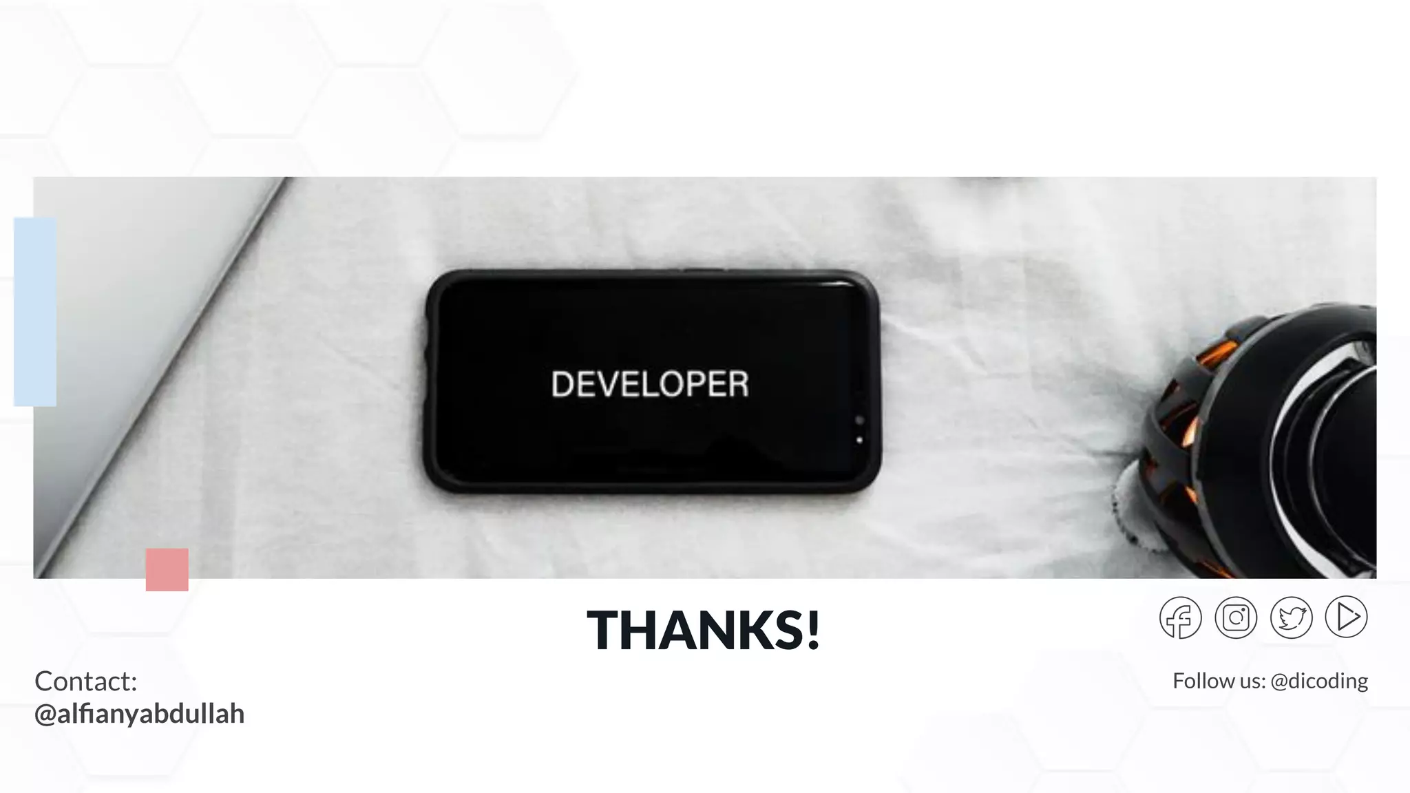 Contact:
@alﬁanyabdullah
THANKS!
Follow us: @dicoding
 