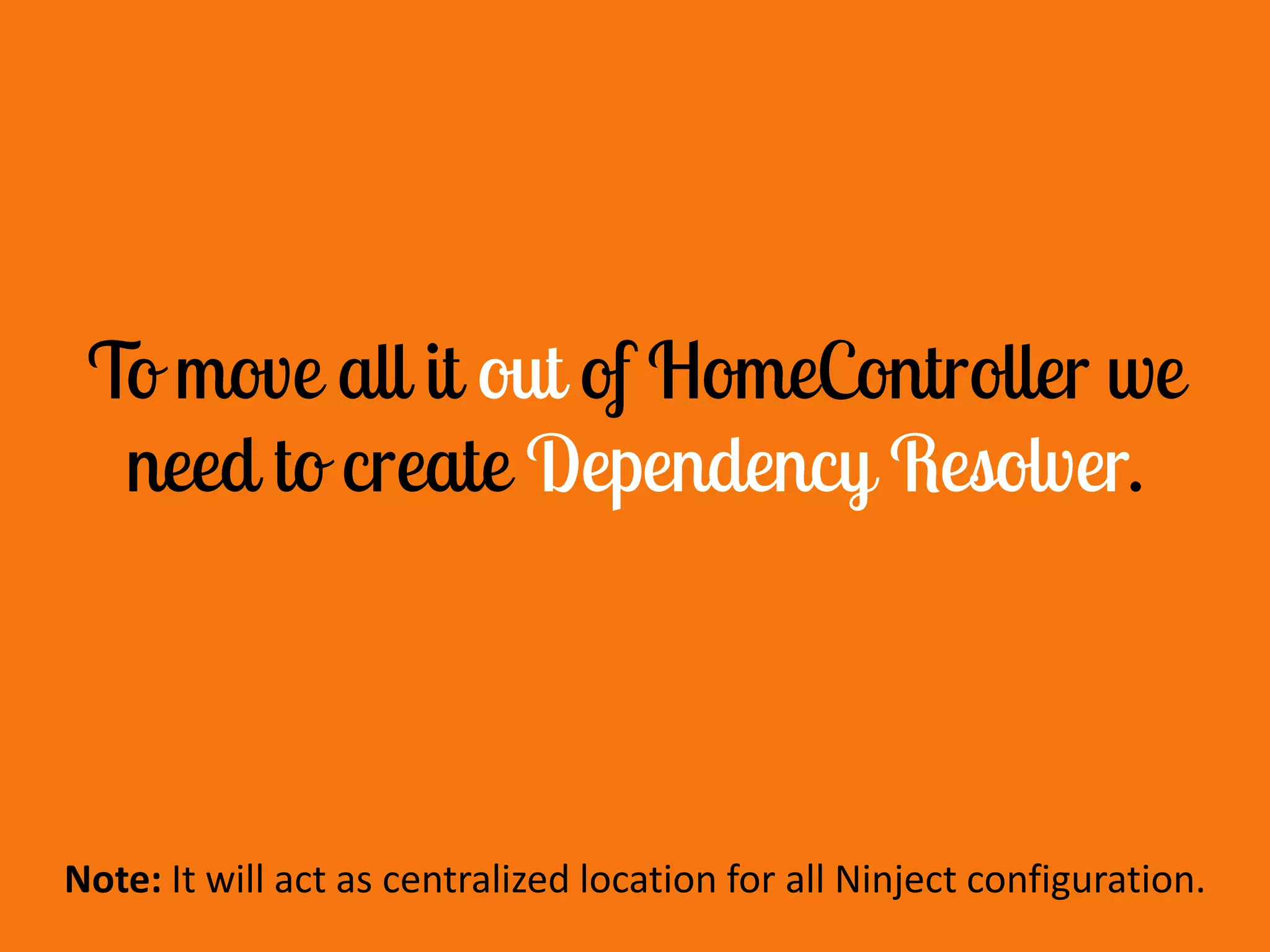 Note: It will act as centralized location for all Ninject configuration.

 