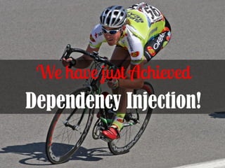 Dependency Injection!

 