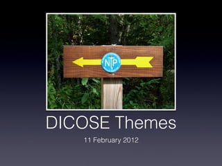 DICOSE Themes
   11 February 2012
 