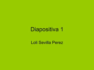 Diapositiva 1 Loli Sevilla Perez 